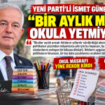 YENİ PARTİ’Lİ İSMET GÜNEŞHAN: “BİR AYLIK MAAŞ, OKULA YETMİYOR”