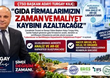 ÇTSO BAŞKAN IADAYI TURGAY KILIÇ; “GIDA FİRMALARIMIZIN ZAMAN VE MALİYET KAYBIN AZALTACAĞIZ”