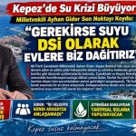 Kepez’de Su Krizi Büyüyor Milletvekili Ayhan Gider Son Noktayı Koydu: “Gerekirse Suyu DSİ Olarak Evlere Biz Dağıtırız”